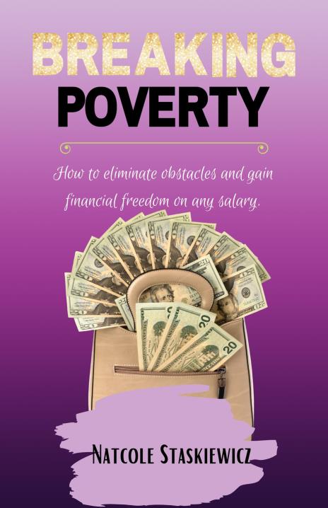 Breaking Poverty How To Eliminate Obstacles And Gain Financial Freedom 