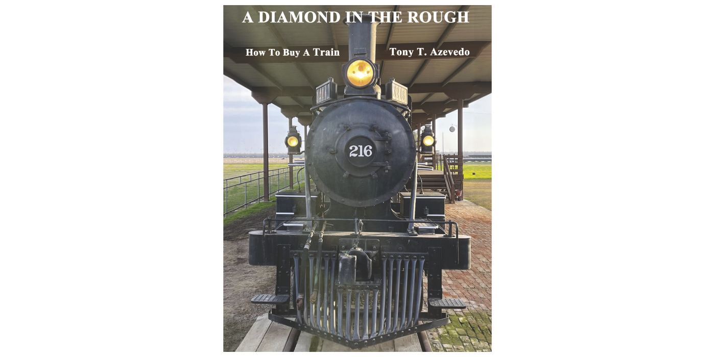 A DIAMOND IN THE ROUGH: How to Buy a Train by Tony T. Azevedo