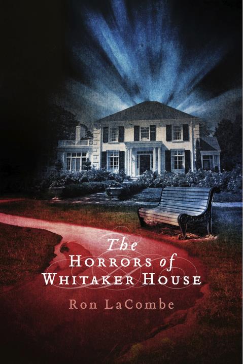 The Horrors of Whitaker House by Ron LaCombe | BookShop