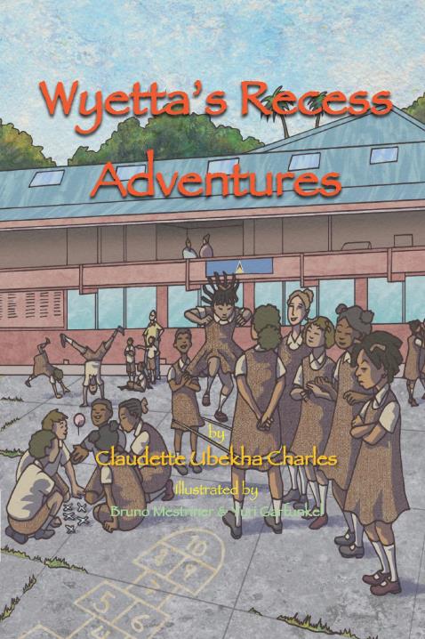 Wyetta's Recess Adventures by Claudette Ubekha Charles ...