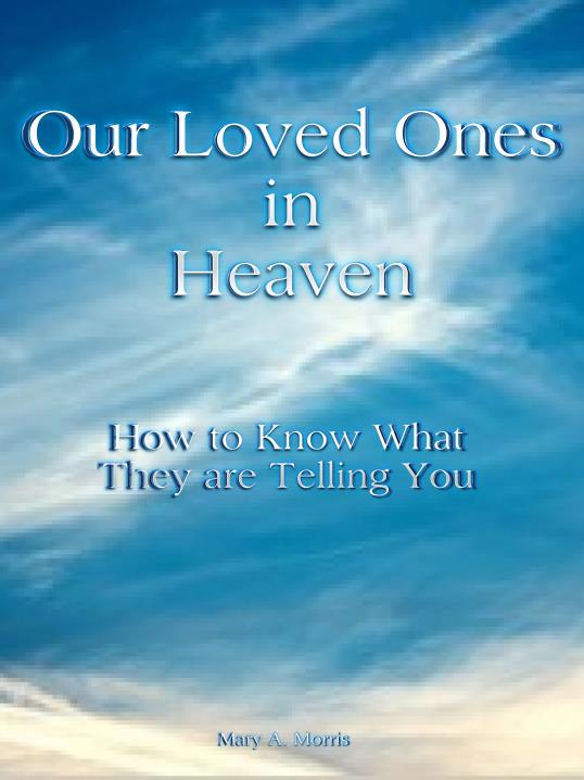 Our Loved Ones in Heaven by Mary A Morris