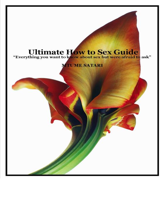 The Ultimate How To Sex Guide All Things You Want To Know But Are Too Afraid To Ask By Mtume