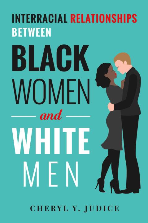 Interracial Relationships Between Black Women And White Men By Cheryl Y Judice Bookshop