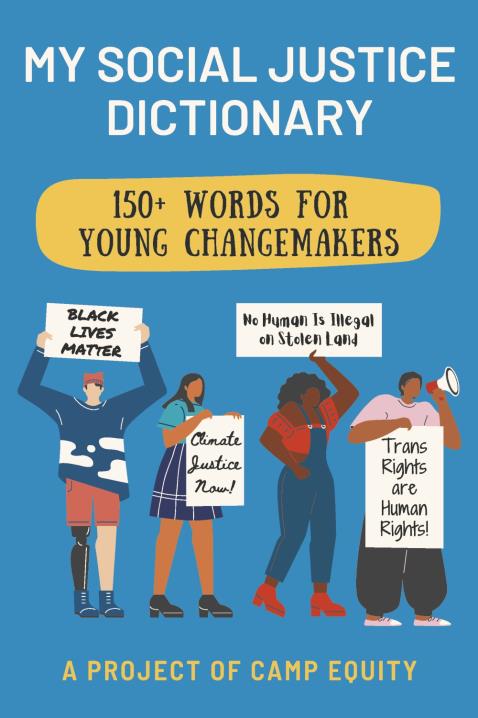 My Social Justice Dictionary 150+ Words for Young Changemakers by Camp  Equity