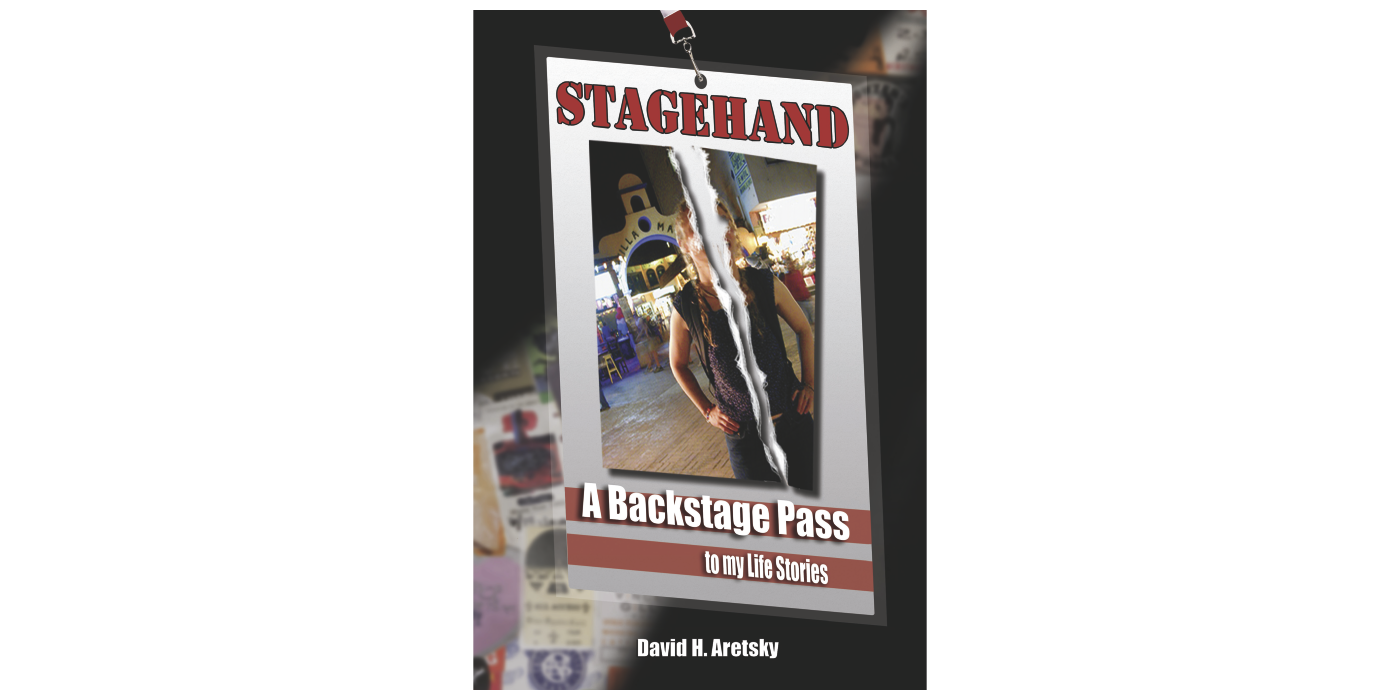 Stagehand: A Backstage Pass to my Life Stories by David H. Aretsky ...