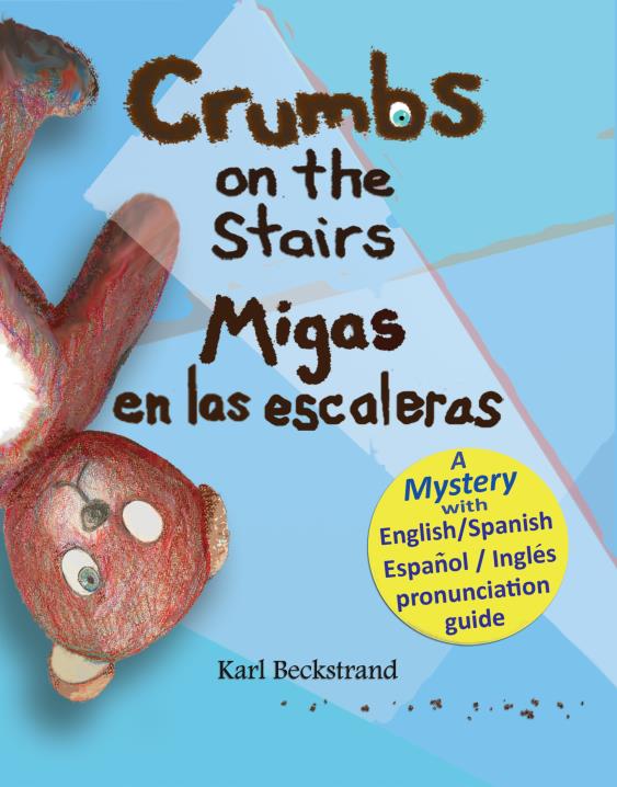 Crumbs on the Stairs - Migas en las escaleras: A Mystery! by Karl