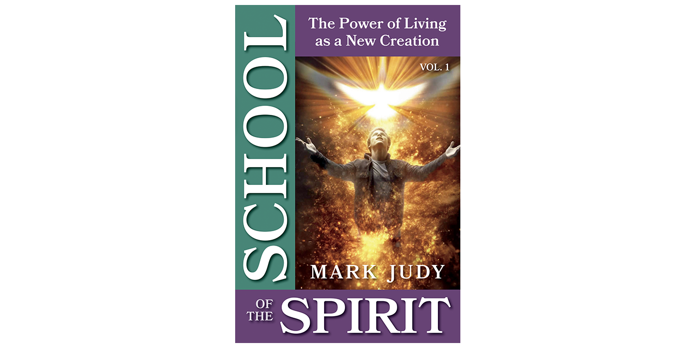 School of the Spirit, Vol. 1; The Power of Living as a New Creation