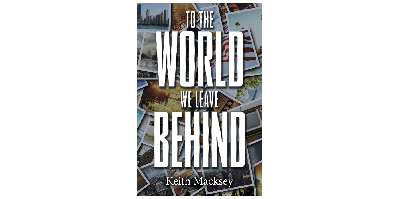 TO THE WORLD WE LEAVE BEHIND | BookBaby Bookshop